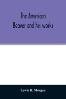 The American beaver and his works 9354014348 Book Cover