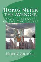 Horus Neter the Avenger: Book 1: Beloved of the Two Ladies 1976355583 Book Cover