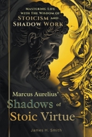 Marcus Aurelius' Shadows of Stoic Virtue B0CVD1NS37 Book Cover