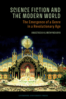Science Fiction and the Modern World: The Emergence of a Genre in a Revolutionary Age (Liverpool Science Fiction Texts and Studies, 89) 1836244908 Book Cover