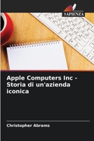 Apple Computers Inc - Storia di un'azienda iconica (Italian Edition) 3639738926 Book Cover