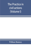 The practice in civil actions in the Courts of record of the state of New York under the Code of civil procedure (Volume I) 9353928885 Book Cover