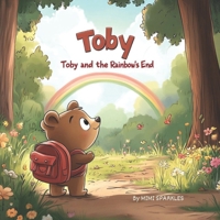 Toby and the Rainbow's End: A Journey of Discovery and Delight B0DXBSY2VY Book Cover