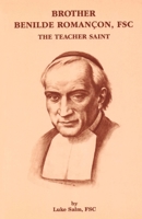 Brother Benilde Roman�on, FSC: The Teacher Saint 1089932944 Book Cover