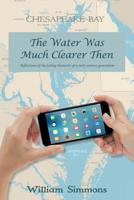 The Water Was Much Clearer Then: Reflections of the fading character of a mid-century generation 1721731156 Book Cover
