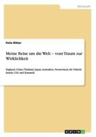 Meine Reise um die Welt - vom Traum zur Wirklichkeit: England, S�dafrika, China, Thailand, Japan, Australien, Neuseeland, die Fidschi Inseln, USA und Kanada 3656606226 Book Cover