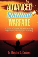 Advanced Spiritual Warfare: A Practical Manual for Inner Healing, Deliverance, and Biblical Counseling Set the Captives Free Model 1456868330 Book Cover