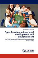 Open learning, educational development and empowerment: The case of the Open Learning Systems Education Trust 3847326511 Book Cover