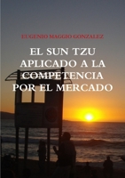 EL SUN TZU APLICADO A LA COMPETENCIA POR EL MERCADO 1300662875 Book Cover