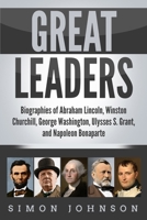 Great Leaders: Biographies of Abraham Lincoln, Winston Churchill, George Washington, Ulysses S. Grant, and Napoleon Bonaparte 1691378216 Book Cover