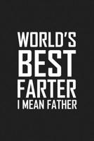 World's Best Farter I Mean Father: Funny father's day gift 1099137942 Book Cover