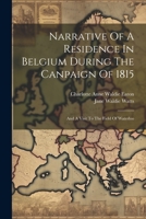 Narrative Of A Residence In Belgium During The Canpaign Of 1815: And A Visit To The Field Of Waterloo 1021542121 Book Cover