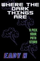 Where the Dark Things Are B0C74SWDGQ Book Cover