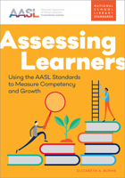 Assessing Learners: Using the AASL Standards to Measure Competency and Growth 0838949142 Book Cover