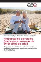 Propuesta de ejercicios físicos para personas de 60-65 años de edad 3639539567 Book Cover