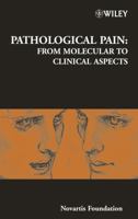 Pathological Pain - From Molecular to Clinical Aspects 0470869100 Book Cover