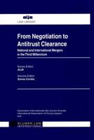 From Negotiation to Antitrust Clearance: National and International Mergers in the Third Millennium 9041117636 Book Cover