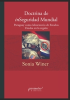 Doctrina de inSeguridad Mundial: Paraguay como laboratorio de Estados Unidos en la región B09FS12FQM Book Cover
