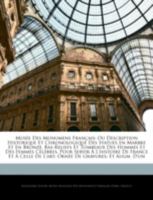 Mus�e Des Monumens Fran�ais: Ou Description Historique Et Chronologique Des Statues En Marbre Et En Bronze, Bas-Reliefs Et Tombeaux Des Hommes Et Des Femmes C�l�bres, Pour Servir � l'Histoire de Franc 114727746X Book Cover