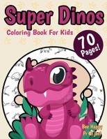 Super Dinos Coloring Book For Kids from Bee Happy Project: Beautiful Dinosaur World Jurassic Scenes Pure Fun For Kids Ages 4 - 8 B0991C7BVR Book Cover