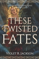 These Twisted Fates: A Dark Fantasy Romance (Of Fae & Monsters) B0F5Q33LYH Book Cover