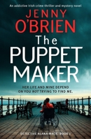 The Puppet Maker: An addictive Irish crime thriller and mystery novel (Detective Alana Mack) B0CJB6DNZK Book Cover