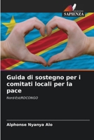 Guida di sostegno per i comitati locali per la pace: Nord-Est/RDCONGO 6206227596 Book Cover