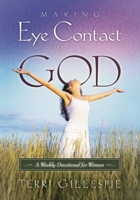 Making Eye Contact with God A Weekly Devotional for Women 1880226510 Book Cover
