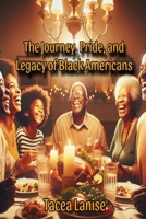 The Journey, Pride, and Legacy of Black Americans B0DST5QPR2 Book Cover
