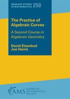The Practice of Algebraic Curves (Graduate Studies in Mathematics) 1470479435 Book Cover