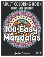 100 Easy Mandalas Midnight Edition: An Adult Coloring Book with Fun, Simple, and Relaxing Coloring Pages (Volume 6) B08VY76S3T Book Cover