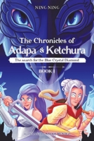 The Chronicles of Adapa and Ketchura: The Search for the Blue Crystal Diamond 0228844789 Book Cover