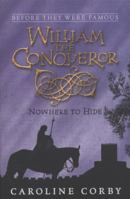 William The Conqueror: Nowhere To Hide 1406313726 Book Cover