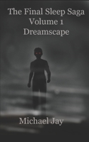 The Final Sleep Saga: Volume 1 Dreamscape 1088982743 Book Cover