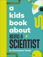 A Kids Book About Being A Scientist 0241743133 Book Cover