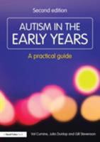 Autism in the Early Years: A Practical Guide (Resource Materials for Teachers Series) 0415483735 Book Cover