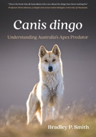 Canis dingo: Understanding Australia's Apex Predator 1486318487 Book Cover