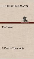 The Drone A Play in Three Acts 1544703147 Book Cover