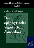 Die epiphytische Vegetation Amerikas 9356781532 Book Cover