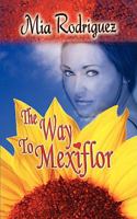 The Way To Mexiflor 1601544626 Book Cover