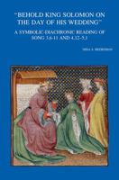 Behold King Solomon on the Day of His Wedding: A Symbolic-Diachronic Reading of Song 3,6-11 and 4,12-5,1 9042944757 Book Cover