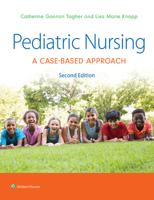 Pediatric Nursing: A Case-Based Approach 1496394224 Book Cover