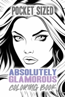 Absolutely Glamorous Coloring Book: Pocket-Sized Edition (Pocket-Sized Coloring Books by Franklin) B0CLZ388V1 Book Cover