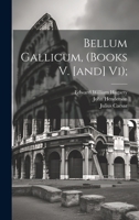 Bellum Gallicum, (books V. [and] Vi); 1022568035 Book Cover