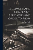 Summons And Complaint, Affidavits And Order To Show Cause 102125665X Book Cover