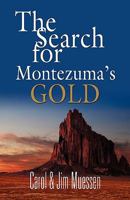 THE SEARCH FOR MONTEZUMA'S GOLD 1601457391 Book Cover
