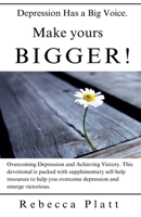 Depression Has a Big Voice. Make Yours Bigger! B0CQWTF861 Book Cover