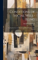 Conditions of Social Well-being; or, Inquiries Into the Material and Moral Postition of the Populati 0530844931 Book Cover