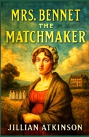 Mrs Bennet The Matchmaker: A Pride and Prejudice variation (Standalone Pride and Prejudice Variations Collections) B0FD8QXYV6 Book Cover
