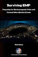 Surviving EMP - A EMP and CME Preparedness Guide: Preparing for Electromagnetic Pulse and Coronal Mass Ejection Events 1973803119 Book Cover